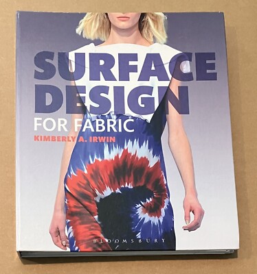 Surface Design for Fabric by Kimberly A. Irwin Hardcover No Access Card - VG