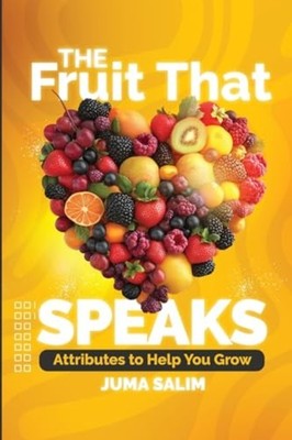 The Fruit That Speaks Attributes to Help You Grow -  NEW JUMA. SALIM 2025-03-22