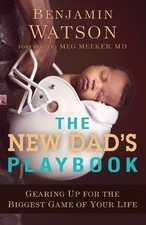 Benjamin Watson The New Dad`s Playbook – Gearing Up for the Biggest  (Paperback)