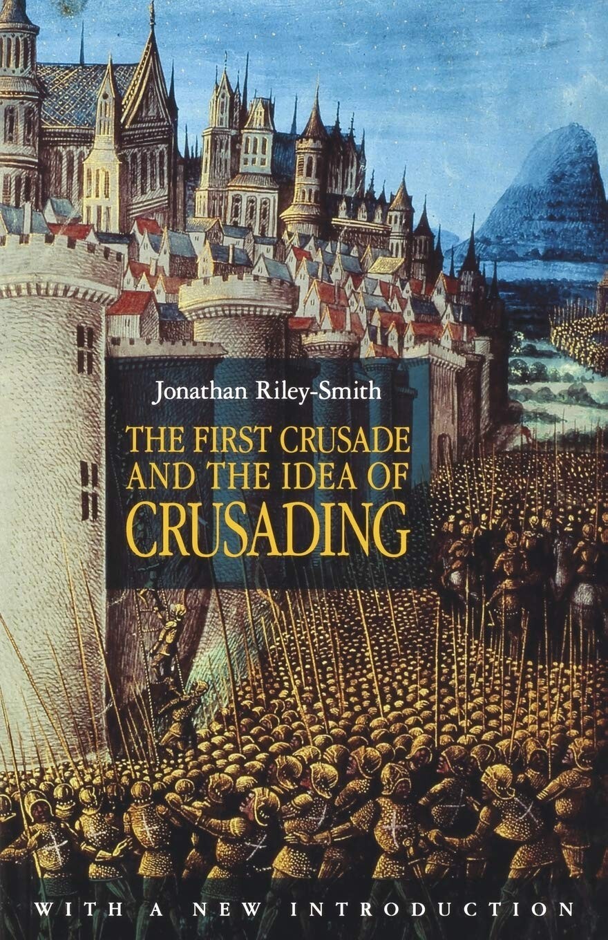 The First Crusade and the Idea of Crusading The Middle Ages Series ...