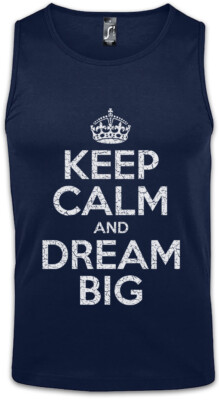 Keep Calm And Dream Big Herren Tank Top Traum Träume Money Power Respekt Gains