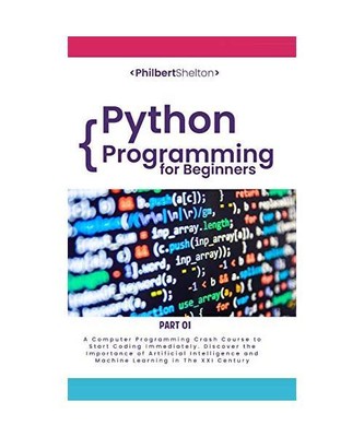 Python Programming for Beginners: A Computer Programming Course to Start Coding 