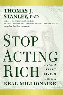 Stop Acting Rich: ...And Start - Paperback, by Stanley Thomas J. - Very Good