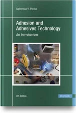 Adhesion and Adhesives Technology 4e: An Introduction by Alphonsus V Pocius: New