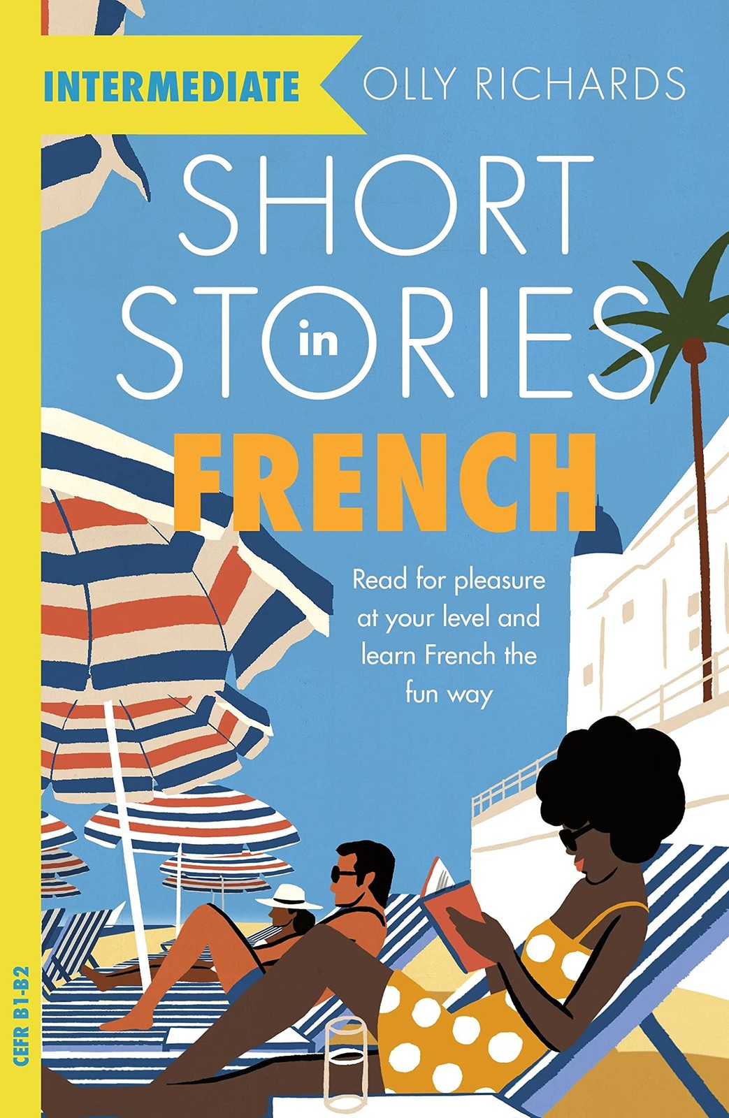 Short Stories in French for Intermediate Learners: Read pleasure at your...