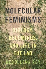 Molecular Feminisms | Biology, Becomings, and...