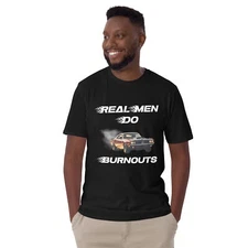 Real Men Do Burnouts Muscle Car Motorsports Hot Rod Racing Unisex T-Shirt