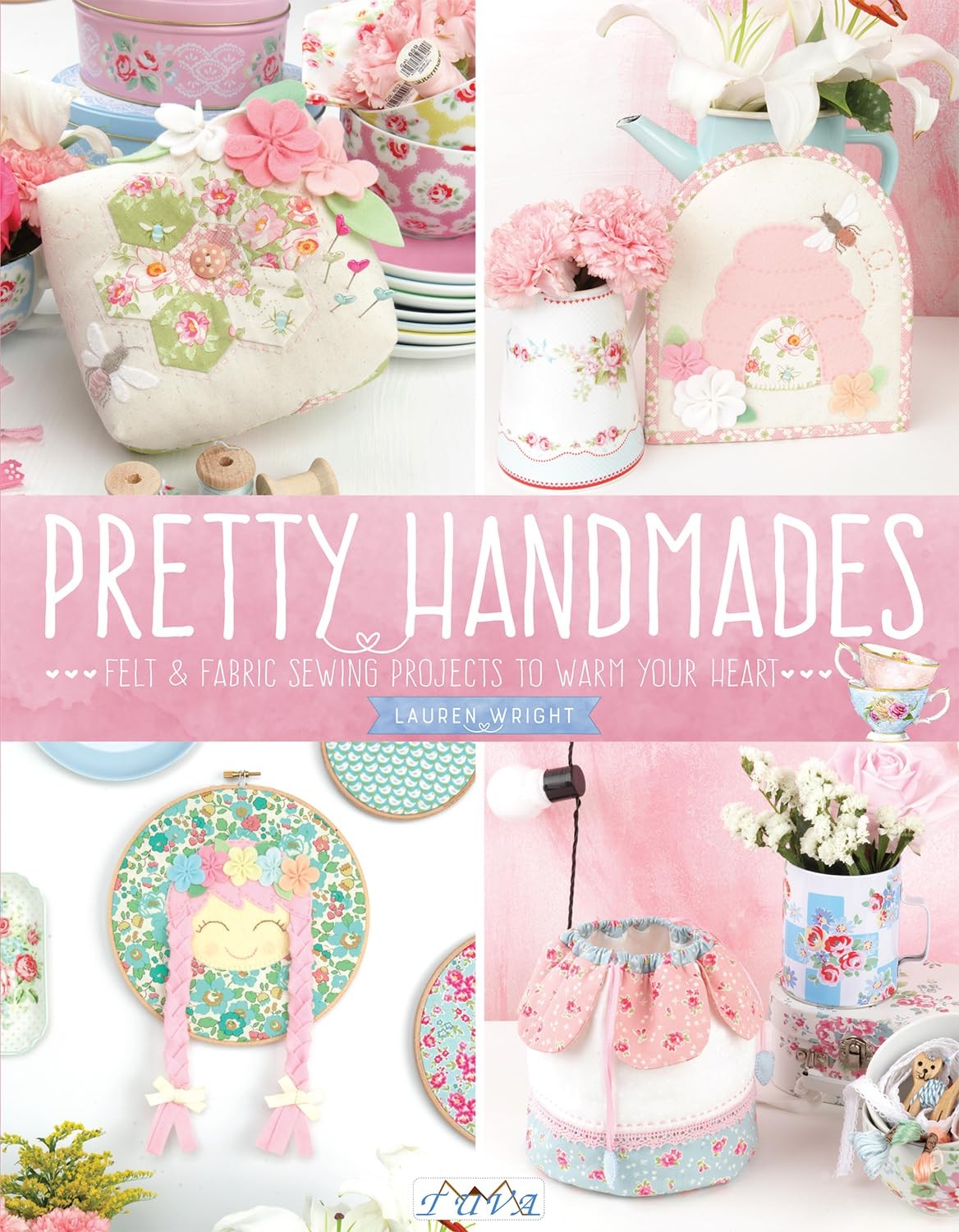 Pretty Handmades : Felt & Fabric Sewing Projects To Warm Your Heart Lauren Wright - Image 9