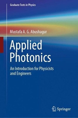 Applied Photonics: An Introduction for Physicists and Engineers by Mustafa A.G. 