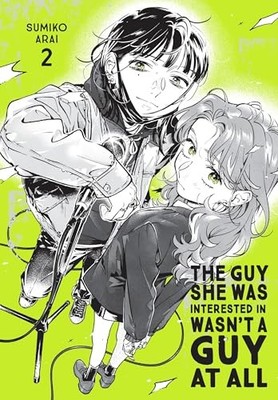 The Guy She Was Interested in Wasn't a Guy at All, Vol. 2 by Sumiko Arai