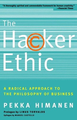 The Hacker Ethic: A Radical Approach to the Philosophy of Business - paperba...