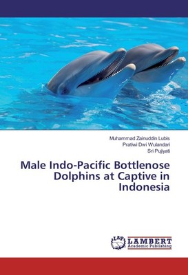 Male Indo-Pacific Bottlenose Dolphins at Captive in Indonesia Muhammad Zainuddin