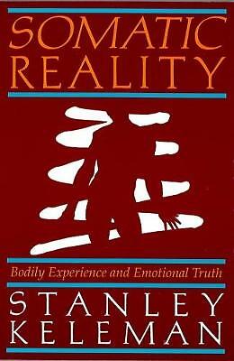 Somatic Reality: Bodily Experience and Emotional Truth by Stanley Keleman... - Picture 1 of 1