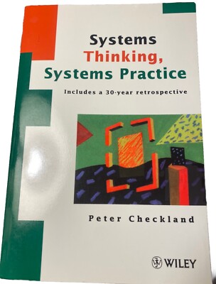 Systems Thinking, Systems Practice: Includes a 30-Year Retrospective Checkland