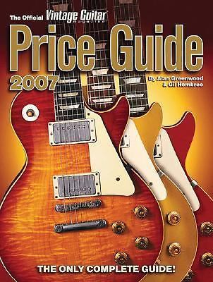 The Official Vintage Guitar Magazine Price Guide, 2007 Edition The Official Vintage Guitar Magazine Price Guide, 2007 Edition