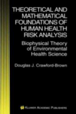 Theoretical and Mathematical Foundations of Human Health Risk Analysis : Biop...