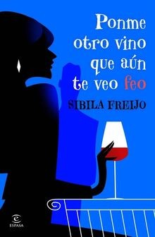 Ponme otro vino, que aún te veo feo (ESPASA NARRATIVA) v... | Buch | Zustand gut