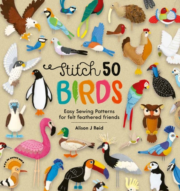 Stitch 50 Birds: Easy sewing patterns for felt feathered friends: 3 (Stitch 50 - Image 6