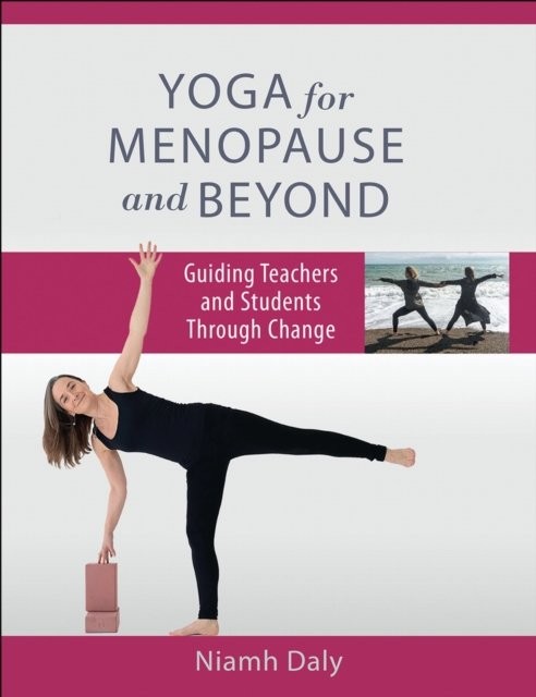 Yoga for Menopause and Beyond – Guiding Teachers and Students Through Change
