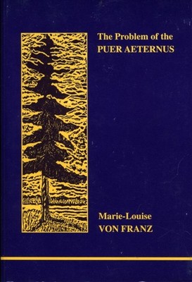 The Problem of the Puer Aeternus by Marie-Louise Von Franz (Paperback Book)