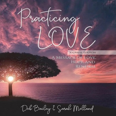 Practicing Love Journal Edition A Message of Love Hope and Renewa