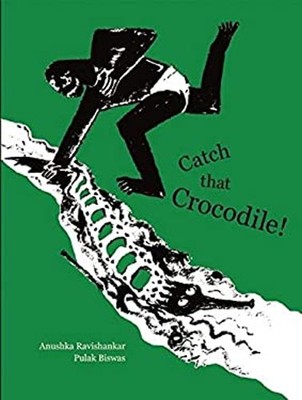 Catch That Crocodile! Hardcover Anushka Ravishankar