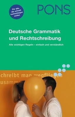 PONS Deutsche Grammatik und Rechtschreibung: Alle wichtigen Regeln einfach