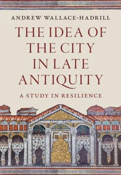 Andrew Wallace-Hadrill | The Idea Of The City In Late Antiquity | Buch (2025)-image