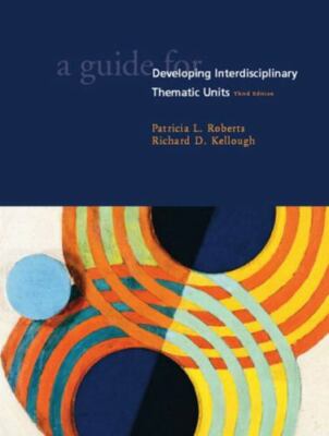 Guide for Developing Interdisciplinary Thematic Units, A (3rd Edition) Patricia