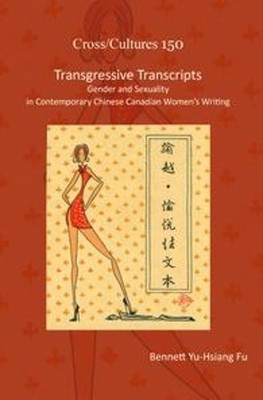 Bennett Yu-Hsiang Fu Transgressive Transcripts (Paperback) Cross/Cultures