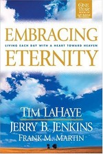 EMBRACING ETERNITY: LIVING EACH DAY WITH A HEART TOWARD By Tim F. Lahaye & Jerry