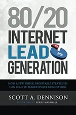 80/20 Internet Lead Generation : How a Few Simple, Profitable Str