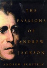 The Passions of Andrew Jackson - Hardcover By Burstein, Andrew - VERY GOOD