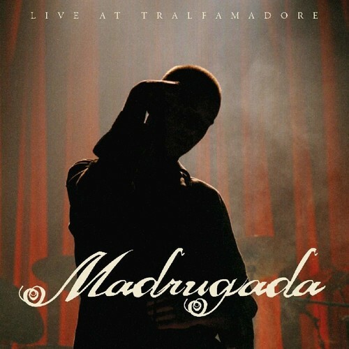 MADRUGADA LIVE AT TRALFAMADORE NEW CD