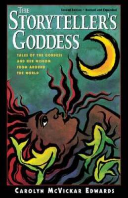 The Storyteller's Goddess: Tales of the Goddess and Her Wisdom from Aroun - GOOD