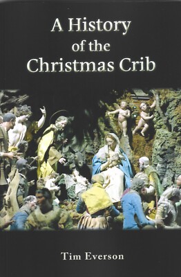 A History of the Christmas Crib by Tim Everson. 2023 (creches & nativity sets)