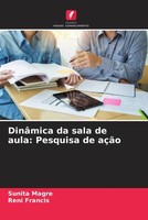 Sunita Magre (U. A.) | DinâMica Da Sala De Aula: Pesquisa De AçãO | Taschenbuch