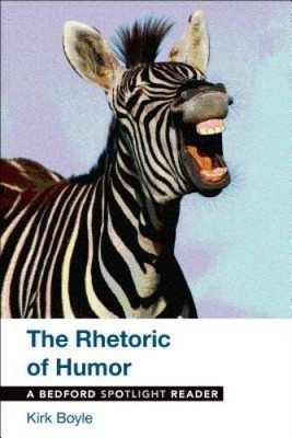 The Rhetoric of Humor: A Bedford Spotlight Reader - Paperback - GOOD