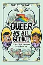 Queer As All Get Out: 10 People Who've Inspired Me by Criswell, Shelby