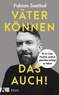 Fabian Soethof Väter können das auch!: Es ist Zeit, Fami (Paperback) (UK IMPORT)
