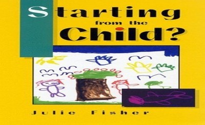 STARTING FROM THE CHILD? (OPEN UNIVERSITY PRESS (OUP)) by FISHER 0335195563