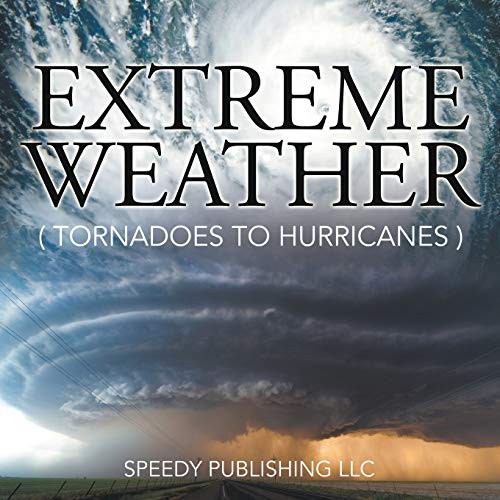 Extreme Weather (Tornadoes To Hurricanes), LLC, Speedy 9781635011050 New<-