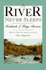 A RIVER NEVER SLEEPS By Roderick L. Haig-brown & Louis Darling **Excellent**