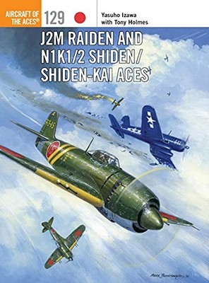J2M Raiden and N1K1/2 Shiden/Shiden-Kai... by Izawa, Yasuho Paperback / softback
