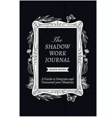 The Shadow Work Journal Second Edition A guide to Integrate and Transcend