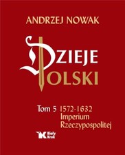 Imperium Rzeczypospolitej Dzieje Polski Tom 5 Andrzej Nowak History of Poland