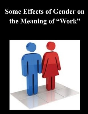 Some Effects of Gender on the Meaning of ''Work'' by Bureau of the Census (English