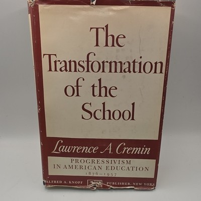 The Transformation of the School Cremin Knopf 1961 HC DJ First Ed Progressivism