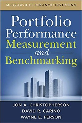 Portfolio Performance Measurement and Benchmarking (McGraw-Hill Finance & Inves