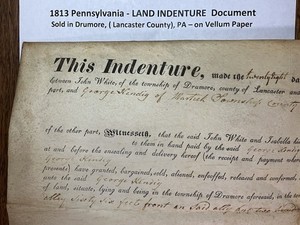 1813 LAND INDENTURE - Drumore, (Lancaster Co.), PENN. - John & Isabella White
